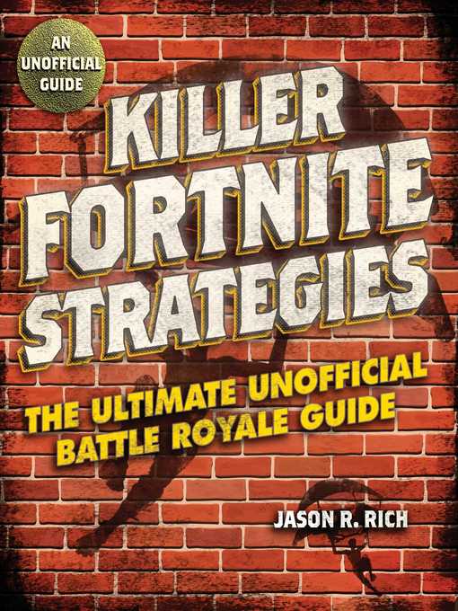 Title details for Killer Fortnite Strategies: an Ultimate Unofficial Battle Royale Guide by Jason R. Rich - Available